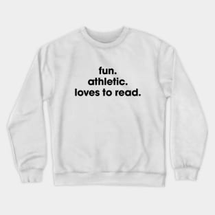 fun. athletic. loves to read. Crewneck Sweatshirt